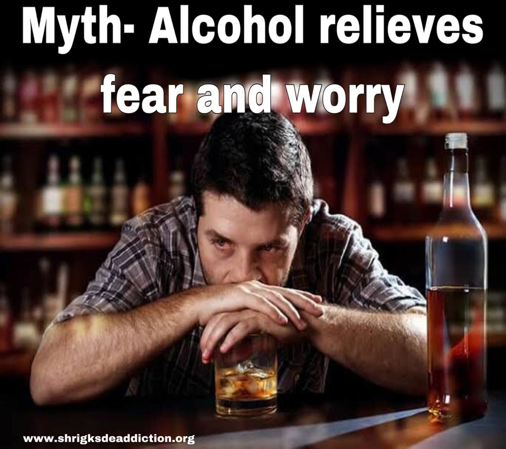 myth-Alcohol relieves fear and worry